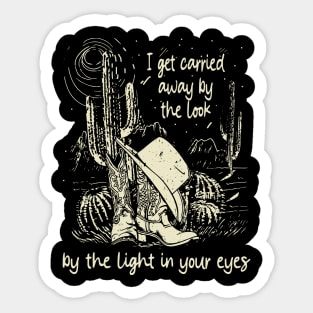 I Get Carried Away By The Look, By The Light In Your Eyes Deserts Cactus Mountain Sticker
